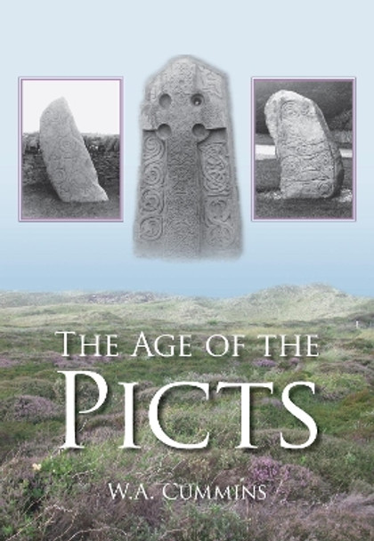 The Age of the Picts by W. A. Cummins 9780752449593