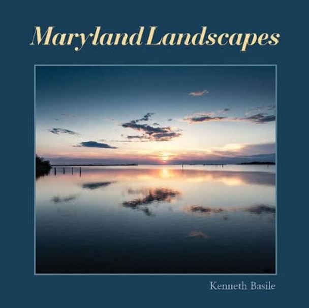 Maryland Landscapes by Kenneth Basile 9780764347214