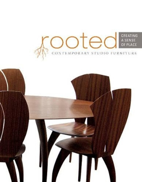 Rooted: Creating a Sense of Place by The Furniture Society 9780764349485