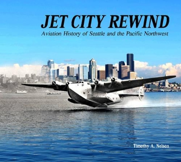 Jet City Rewind by Timothy A. Nelson 9780764351068