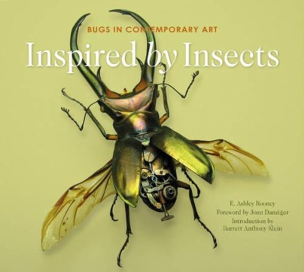 Inspired by Insects: Bugs in Contemporary Art by E. Ashley Rooney 9780764353062