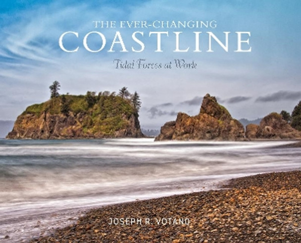 Ever-Changing Coastline: Tidal Forces at Work by ,Joseph,R. Votano 9780764354878