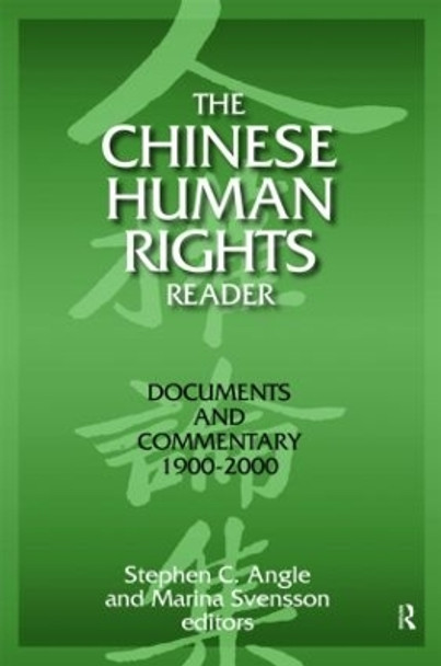 The Chinese Human Rights Reader: Documents and Commentary, 1900-2000: Documents and Commentary, 1900-2000 by Stephen C. Angle 9780765606938