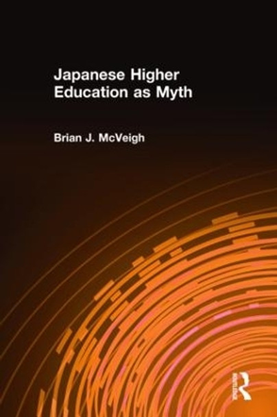 Japanese Higher Education as Myth by Brian J. McVeigh 9780765609243