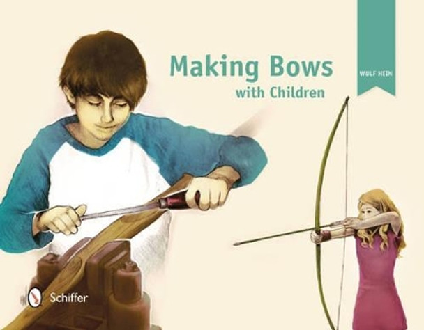 Making Bows with Children by Wulf Hein 9780764344428