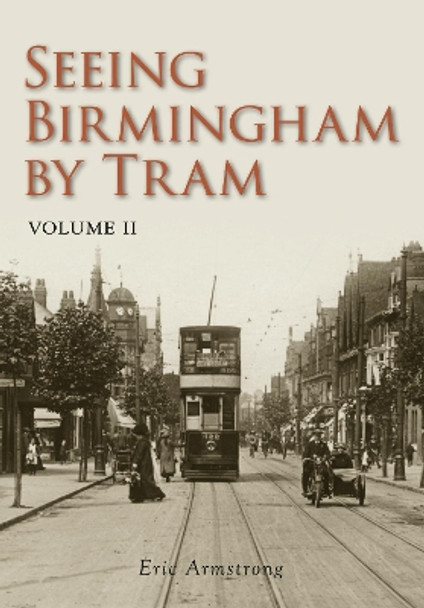 Seeing Birmingham by Tram Volume II by Eric Armstrong 9780752453927