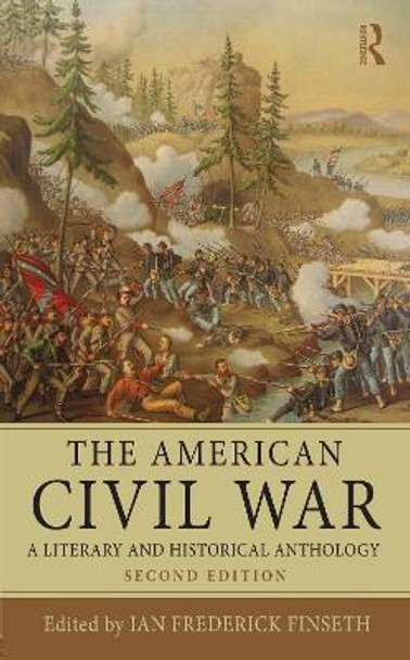 The American Civil War: A Literary and Historical Anthology by Ian Frederick Finseth