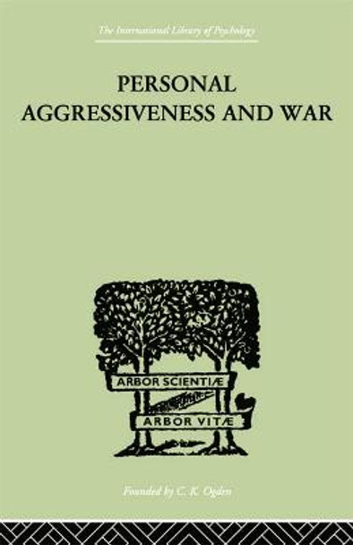 Personal Aggressiveness and War by Durbin, E F M & Bowlby, John