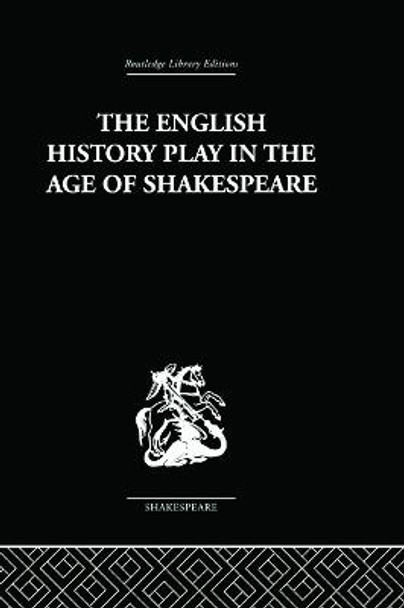 The English History Play in the age of Shakespeare by Irving Ribner