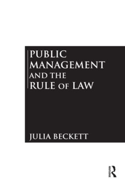 Public Management and the Rule of Law by Julia Beckett 9780765623218