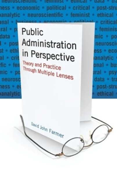 Public Administration in Perspective: Theory and Practice Through Multiple Lenses by David John Farmer 9780765623461