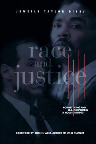 Race and Justice: Rodney King and O. J. Simpson in a House Divided by Jewelle Taylor Gibbs 9780787902643