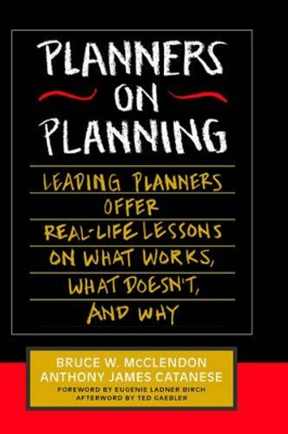 Planners on Planning: Leading Planners Offer Real-Life Lessons on What Works, What Doesn't, and Why by Bruce W. McClendon 9780787902858