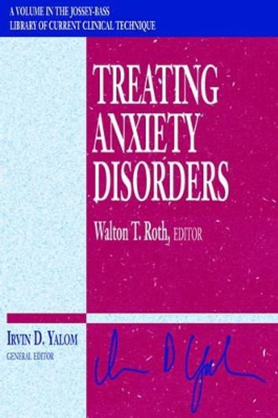 Treating Anxiety Disorders by Walton T. Roth 9780787903169