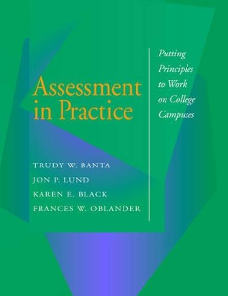 Assessment in Practice: Putting Principles to Work on College Campuses by Trudy W. Banta and Associates 9780787901349