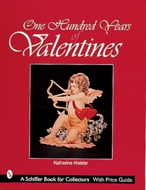 One Hundred Years of Valentines by Katherine Kreider 9780764307072