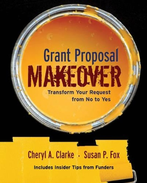 Grant Proposal Makeover: Transform Your Request from No to Yes by Cheryl A. Clarke 9780787980559