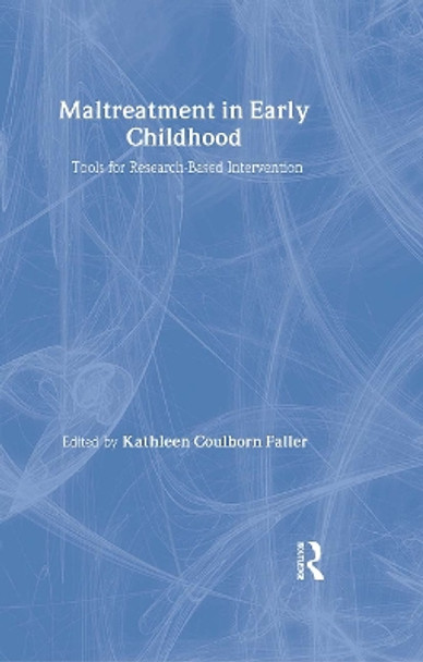 Maltreatment in Early Childhood: Tools for Research-Based Intervention by Kathleen Coulborn Faller 9780789007841