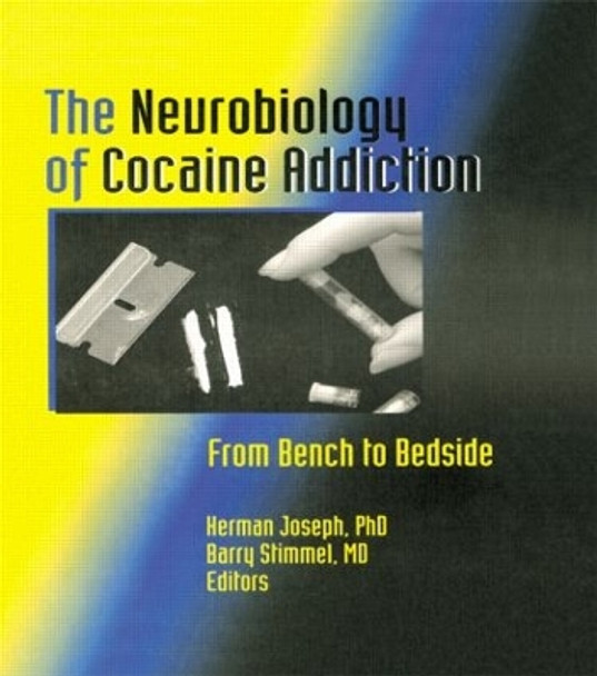 The Neurobiology of Cocaine Addiction: From Bench to Bedside by Herman Joseph 9780789000316