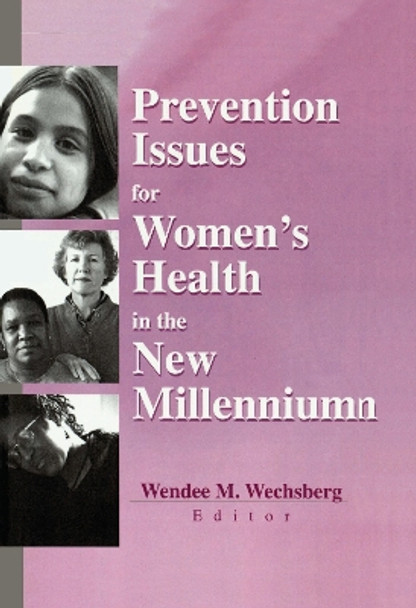 Prevention Issues for Women's Health in the New Millennium by Wendee M. Wechsberg 9780789013828