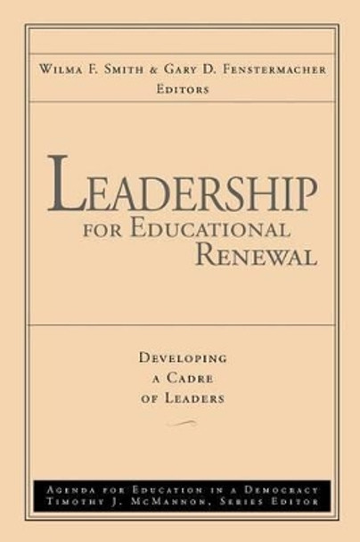 Leadership for Educational Renewal: Developing a Cadre of Leaders by W. F. Smith 9780787945589