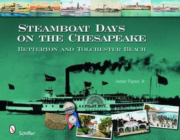 Steamboat Days on the Chesapeake: Betterton and Tolchester Beach by James Tigner 9780764331091