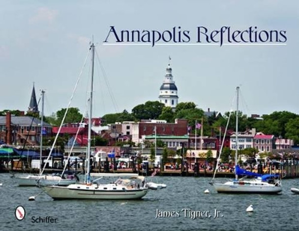 Annapolis Reflections by James Tigner 9780764331572