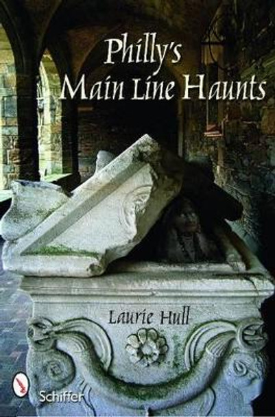 Philly's Main Line Haunts by Laurie Hull 9780764331817