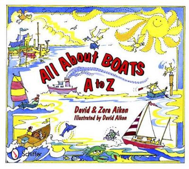 All About Boats: A to Z by David Aiken 9780764341847