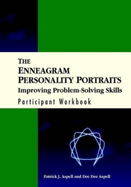 The Enneagram Personality Portraits: Improving Problem Solving Skills Participant Workbook by Patrick J. Aspell 9780787908867