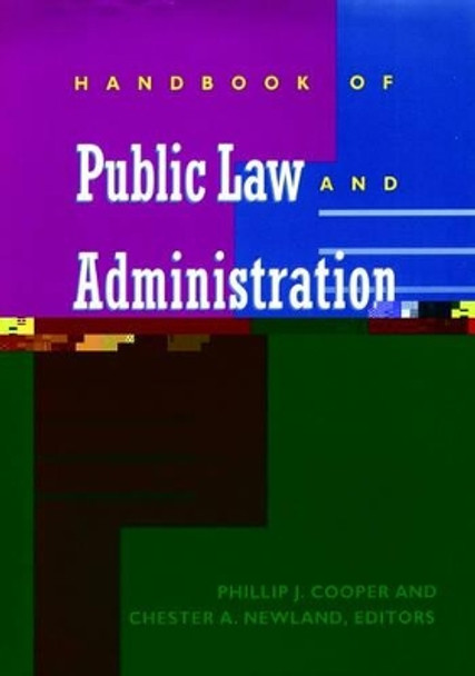 Handbook of Public Law and Administration by Phillip J. Cooper 9780787909307