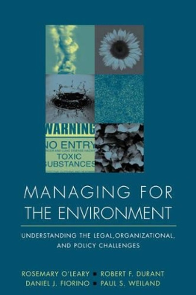 Managing for the Environment: Understanding the Legal, Organizational, and Policy Challenges by Rosemary O'Leary 9780787910044