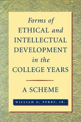 Forms of Ethical and Intellectual Development in the College Years: A Scheme William G. Perry 9780787941185