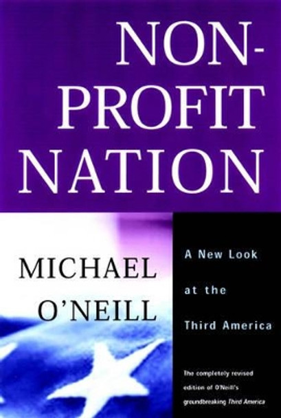 Nonprofit Nation: A New Look at the Third America by Professor Michael O'Neill 9780787954147