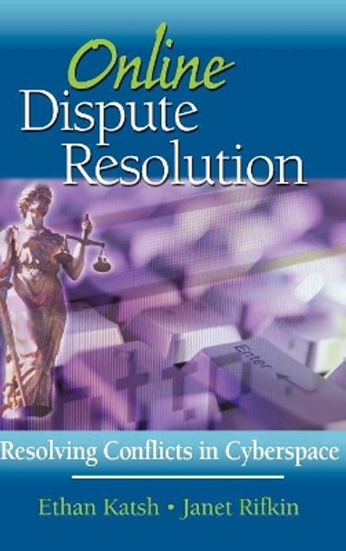 Online Dispute Resolution: Resolving Conflicts in Cyberspace by Ethan Katsh 9780787956769