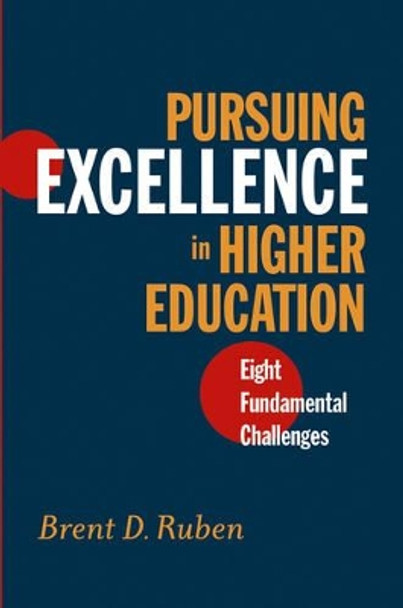 Pursuing Excellence in Higher Education: Eight Fundamental Challenges by Brent D. Ruben 9780787962043
