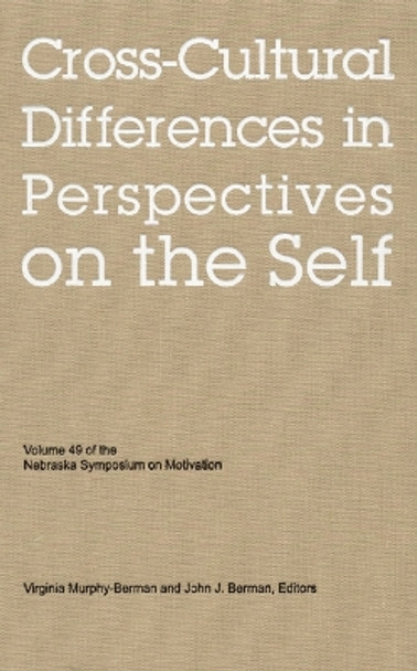 Nebraska Symposium on Motivation, 2002, Volume 49: Cross-Cultural Differences in Perspectives on the Self by Nebraska Symposium 9780803213333