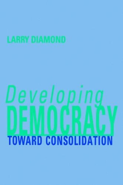 Developing Democracy: Toward Consolidation by Larry Diamond 9780801861567