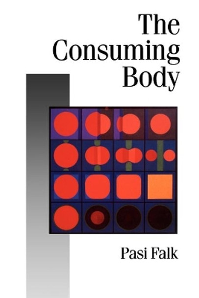 The Consuming Body by Pasi Falk 9780803989740