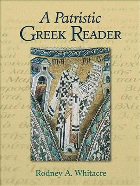 A Patristic Greek Reader by Rodney A. Whitacre 9780801048012