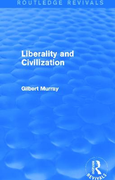 Liberality and Civilization by Gilbert Murray