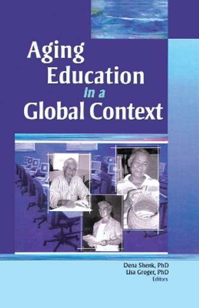 Aging Education in a Global Context by Dena Shenk 9780789030801