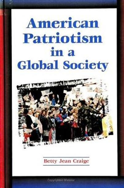 American Patriotism in a Global Society by Betty Jean Craige 9780791429600