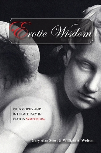 Erotic Wisdom: Philosophy and Intermediacy in Plato's Symposium by Gary Alan Scott 9780791475836