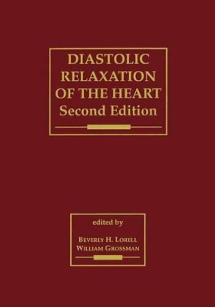 Diastolic Relaxation of the Heart: The Biology of Diastole in Health and Disease by Beverly H. Lorell 9780792326113