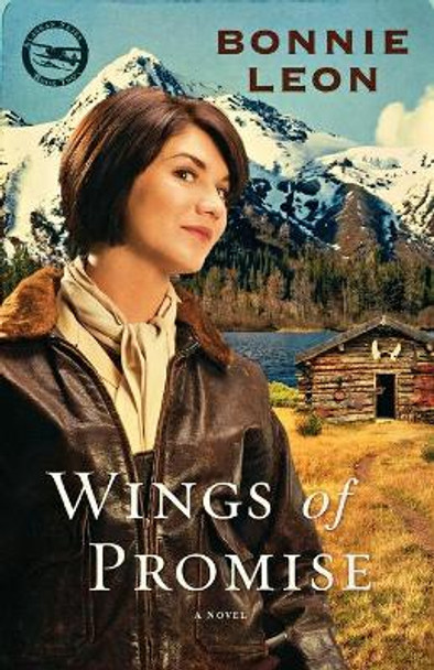 Wings of Promise: A Novel by Bonnie Leon 9780800733605