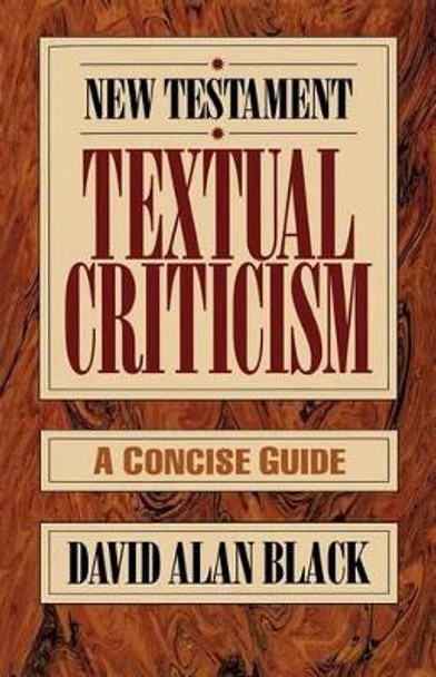 New Testament Textual Criticism: A Concise Guide by David Alan Black 9780801010743