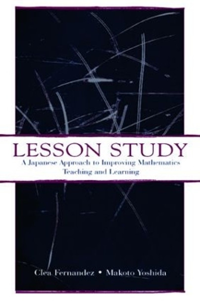 Lesson Study: A Japanese Approach To Improving Mathematics Teaching and Learning by Makoto Yoshida 9780805839623