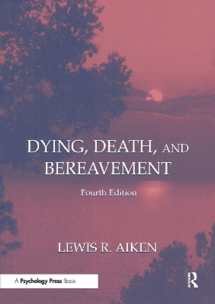 Dying, Death, and Bereavement by Lewis R. Aiken 9780805835045