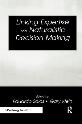Linking Expertise and Naturalistic Decision Making Eduardo Salas 9780805835397